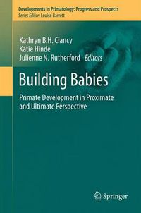 Cover image for Building Babies: Primate Development in Proximate and Ultimate Perspective