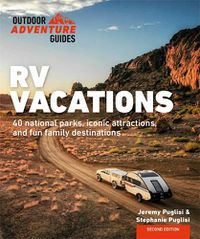 Cover image for RV Vacations: Explore National Parks, Iconic Attractions, and 40 Memorable Destinations