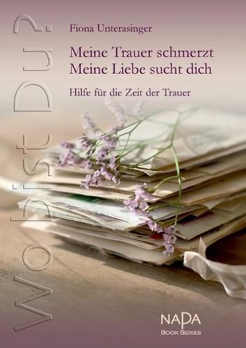 Cover image for Wo bist Du? Meine Trauer schmerzt. Meine Liebe sucht dich: Hilfe fur die Zeit der Trauer