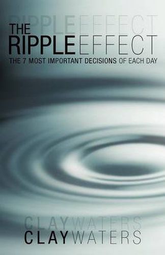 Cover image for The Ripple Effect: The 7 Most Important Decisions of Each Day