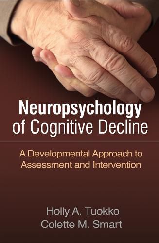 Cover image for Neuropsychology of Cognitive Decline: A Developmental Approach to Assessment and Intervention