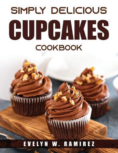 Cover image for Simply Delicious Cupcakes Cookbook