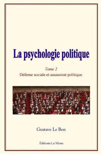Cover image for La Psychologie Politique: (tome 2) - D