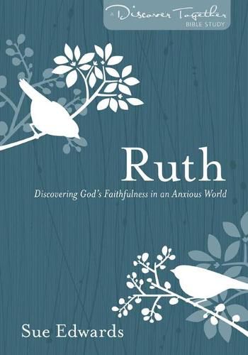 Cover image for Ruth: Discovering God's Faithfulness in an Anxious World