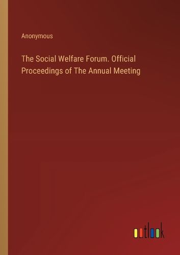 Cover image for The Social Welfare Forum. Official Proceedings of The Annual Meeting