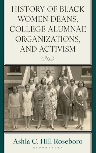 Cover image for History of Black Women Deans, College Alumnae Organizations, and Activism