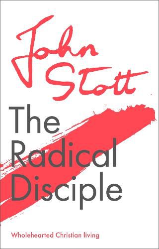 The Radical Disciple: Wholehearted Christian Living