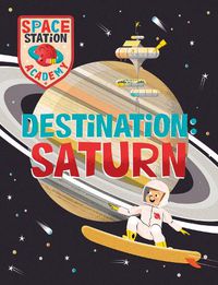 Cover image for Space Station Academy: Destination: Saturn