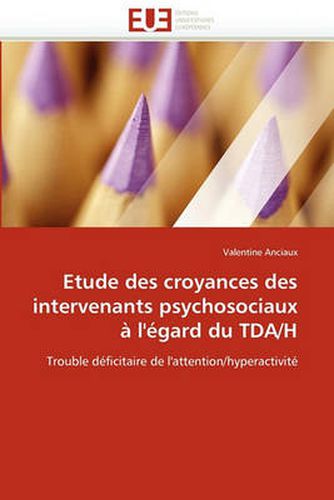 Cover image for Etude Des Croyances Des Intervenants Psychosociaux L'Gard Du Tda/H