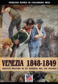 Cover image for Venezia 1848-1849: Aspetti militari di un assedio nel XIX secolo