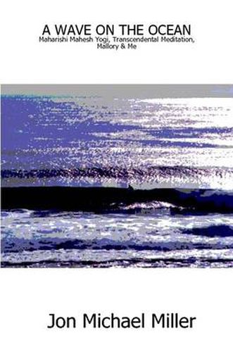 Cover image for A Wave on the Ocean: Maharishi Mahesh Yogi, Transcendental Meditation, Mallory and Me