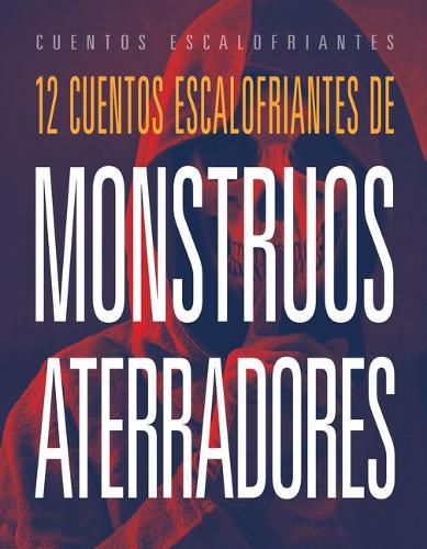 Cover image for 12 Cuentos Escalofriantes de Monstruos Aterradores