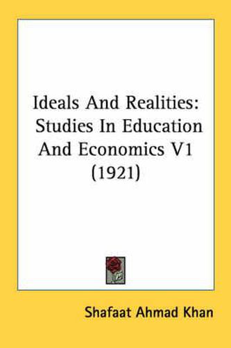 Cover image for Ideals and Realities: Studies in Education and Economics V1 (1921)