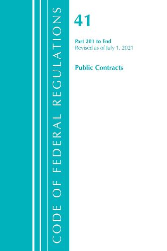 Cover image for Code of Federal Regulations, Title 41 Public Contracts and Property Management 201-End, Revised as of July 1, 2021