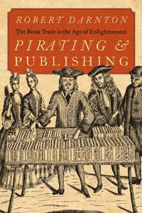 Cover image for Pirating and Publishing: The Book Trade in the Age of Enlightenment