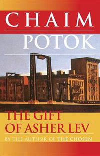 Cover image for The Gift of Asher Lev: A Novel