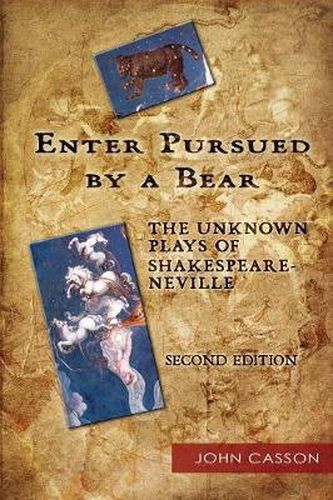 Cover image for Enter Pursued by a Bear: The Unknown Plays of Shakespeare-Neville