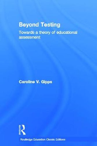 Cover image for Beyond Testing (Classic Edition): Towards a Theory of Educational Assessment