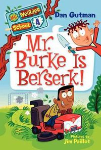 Cover image for My Weirder School #4: Mr. Burke Is Berserk!