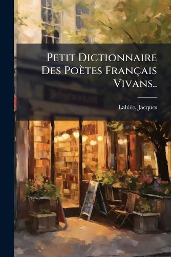 Cover image for Petit Dictionnaire Des Po Tes Fran Ais Vivans..