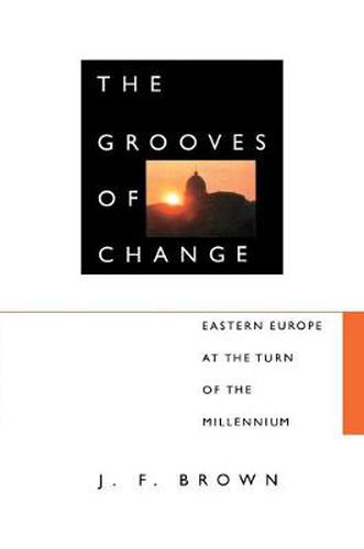 Cover image for The Grooves of Change: Eastern Europe at the Turn of the Millennium