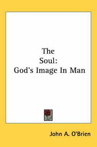 Cover image for The Soul: God's Image in Man