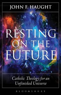 Cover image for Resting on the Future: Catholic Theology for an Unfinished Universe