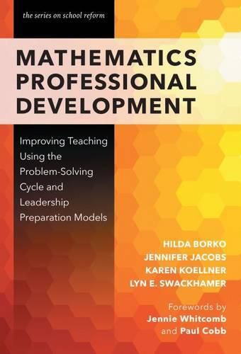 Mathematics Professional Development: Improving Teaching Using the Problem-Solving Cycle and Leadership Models