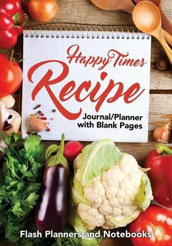 Cover image for Happy Times Recipe Journal/Planner with Blank Pages