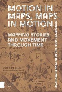 Cover image for Motion in Maps, Maps in Motion: Mapping Stories and Movement through Time