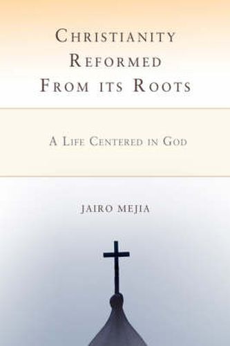 Cover image for Christianity Reformed from Its Roots