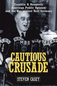 Cover image for Cautious Crusade: Franklin D. Roosevelt, American Public Opinion, and the War against Nazi Germany