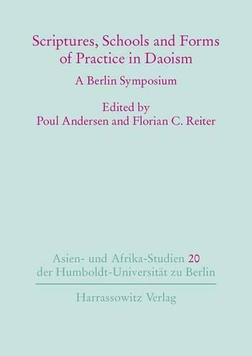 Scriptures, Schools and Forms of Practice in Daoism: A Berlin Symposium