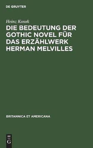 Cover image for Die Bedeutung Der Gothic Novel Fur Das Erzahlwerk Herman Melvilles