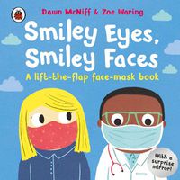 Cover image for Smiley Eyes, Smiley Faces: A lift-the-flap face-mask book