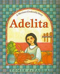 Cover image for Adelita: A Mexican Cinderella Story