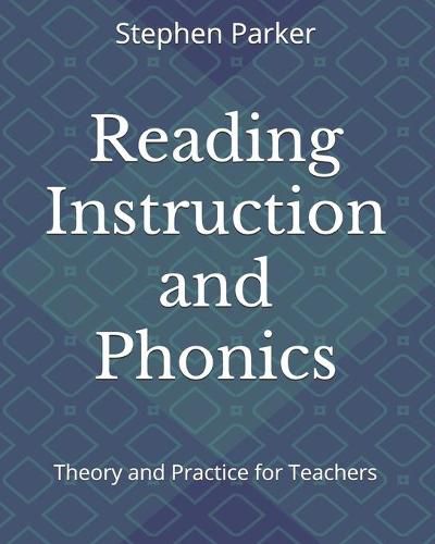 Reading Instruction and Phonics: Theory and Practice for Teachers