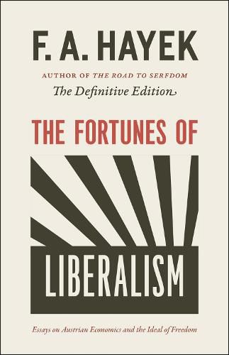 Cover image for The Fortunes of Liberalism: Essays on Austrian Economics and the Ideal of Freedom