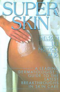 Cover image for Super Skin: A Leading Dermatologist's Guide to the Latest Breakthroughs in Skin Care