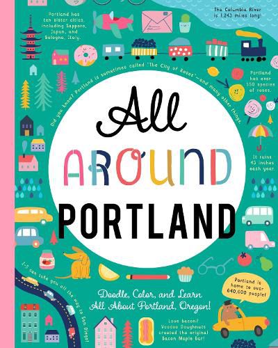 All Around Portland: Doodle, Color, and Learn All About Your Hometown!