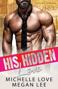 Cover image for His Hidden Love: A Holiday Romance