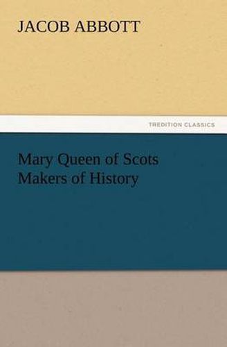 Cover image for Mary Queen of Scots Makers of History