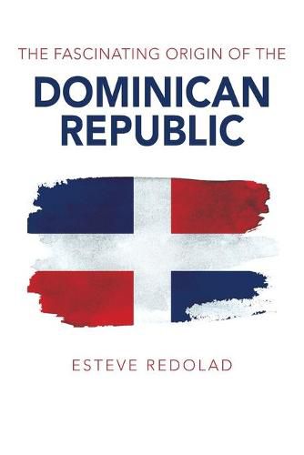 Cover image for The Fascinating Origin of the Dominican Republic