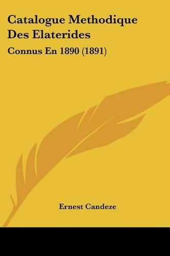 Cover image for Catalogue Methodique Des Elaterides: Connus En 1890 (1891)