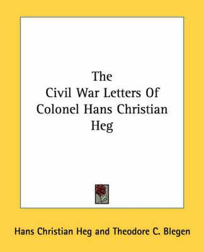 Cover image for The Civil War Letters of Colonel Hans Christian Heg