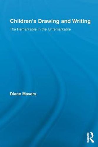 Cover image for Children's Drawing and Writing: The Remarkable in the Unremarkable