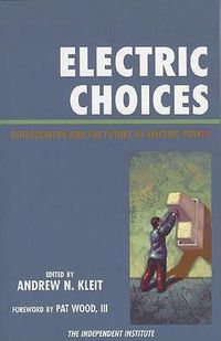 Cover image for Electric Choices: Deregulation and the Future of Electric Power