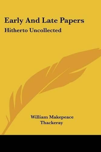 Cover image for Early And Late Papers: Hitherto Uncollected