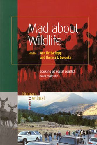 Cover image for Mad about Wildlife: Looking at Social Conflict over Wildlife