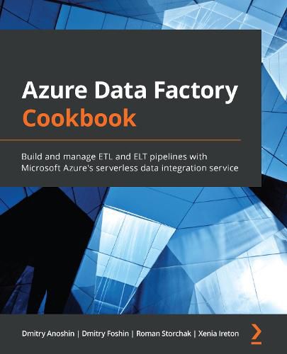 Cover image for Azure Data Factory Cookbook: Build and manage ETL and ELT pipelines with Microsoft Azure's serverless data integration service